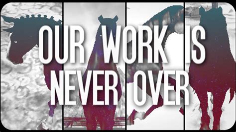 our work is never over